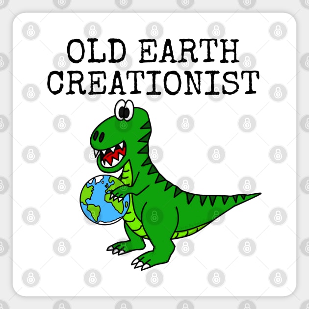 Old Earth Creationist, T-Rex Dinosaur Creationism Church Funny Magnet by doodlerob